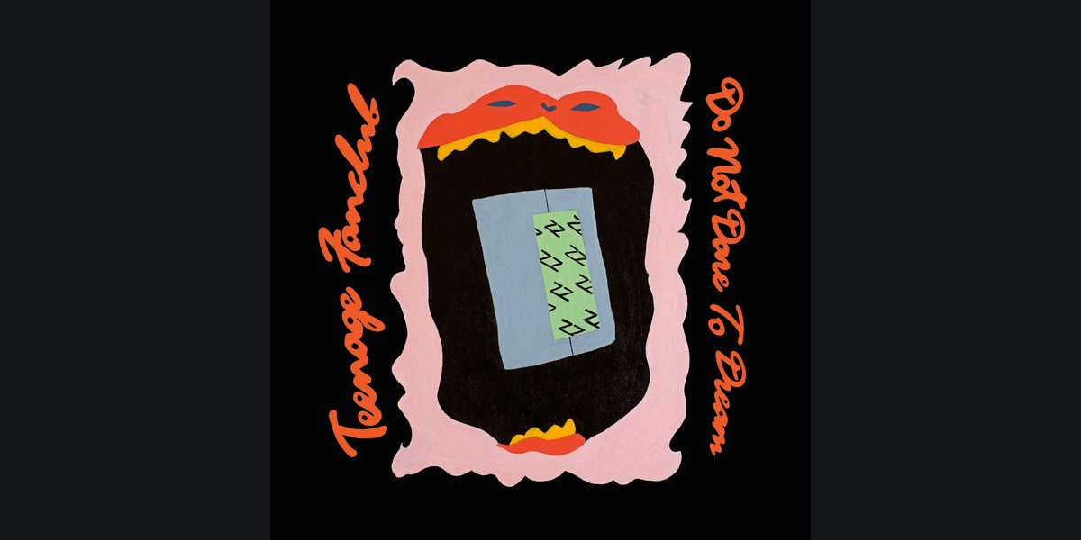 The official Teenage Fanclub Do Not Dare to Dream album cover with orange lettering and a pink frame on black.